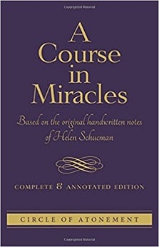 A Course in Miracles: Based on the Original Handwritten Notes of Helen Schucman - Complete & Annotated Edition - Circle of Atonement