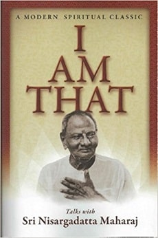 I Am That - Sri Nisargadatta Maharaj, translated by Maurice Frydman